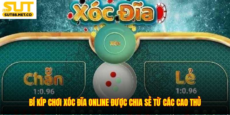 Bí kíp chơi xóc đĩa online được chia sẻ từ các cao thủ