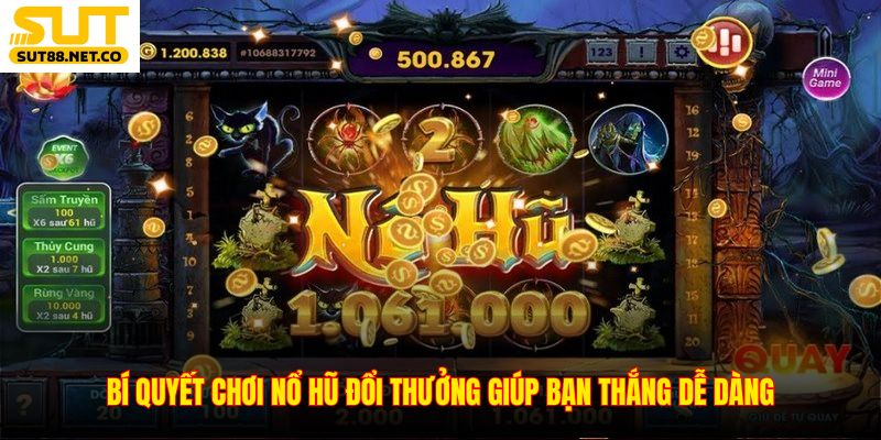 Bí quyết chơi nổ hũ đổi thưởng giúp bạn thắng dễ dàng