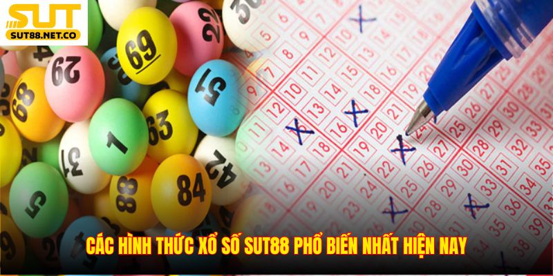 Các hình thức xổ số SUT88 phổ biến nhất hiện nay