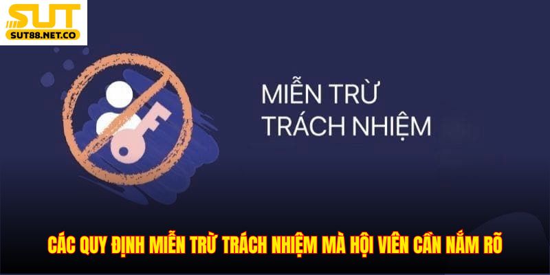Các quy định miễn trừ trách nhiệm mà hội viên cần nắm rõ