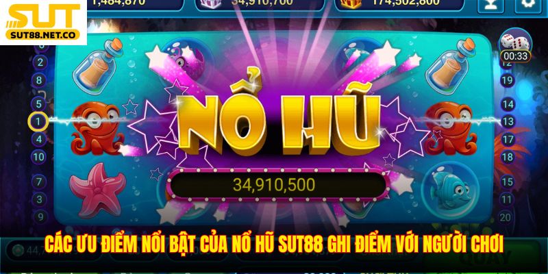 Các ưu điểm nổi bật của nổ hũ SUT88 ghi điểm với người chơi