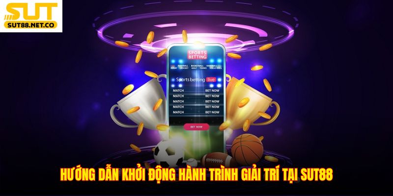 Hướng dẫn giải quyết thao tác khởi động tại SUT88