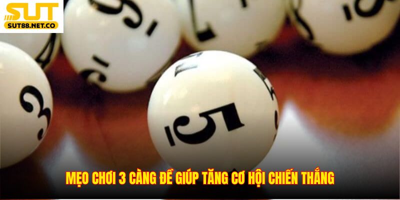Mẹo chơi 3 càng đề giúp tăng cơ hội chiến thắng