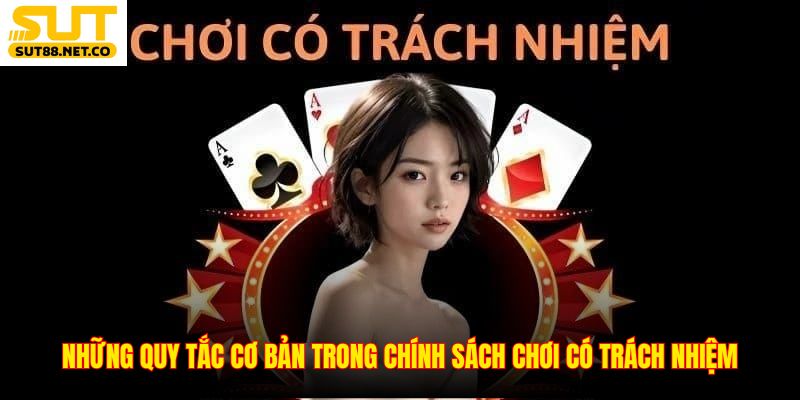 Những quy tắc cơ bản trong chính sách chơi có trách nhiệm