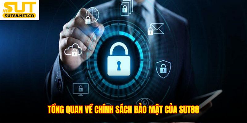 Tổng quan về chính sách bảo mật của SUT88