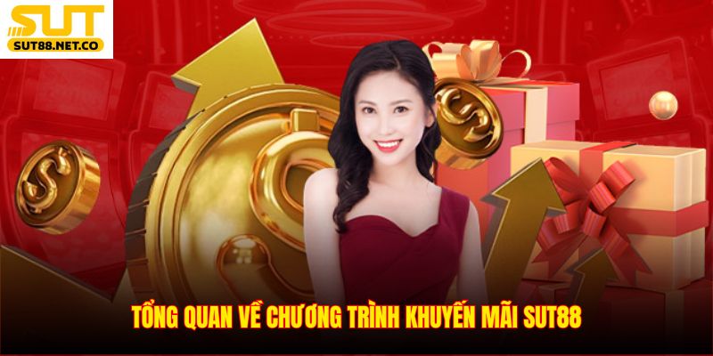 Tổng quan về chương trình khuyến mãi SUT88