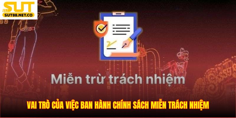 Vai trò của việc ban hành chính sách miễn trách nhiệm